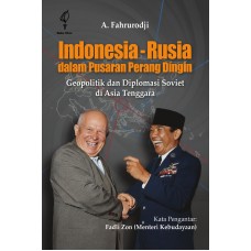 Indonesia – Rusia dalam Pusaran Perang Dingin: Geopolitik dan Diplomasi  Soviet di Asia Tenggara
